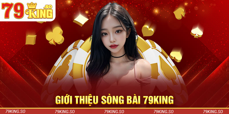 Giới thiệu sòng bài 79KING